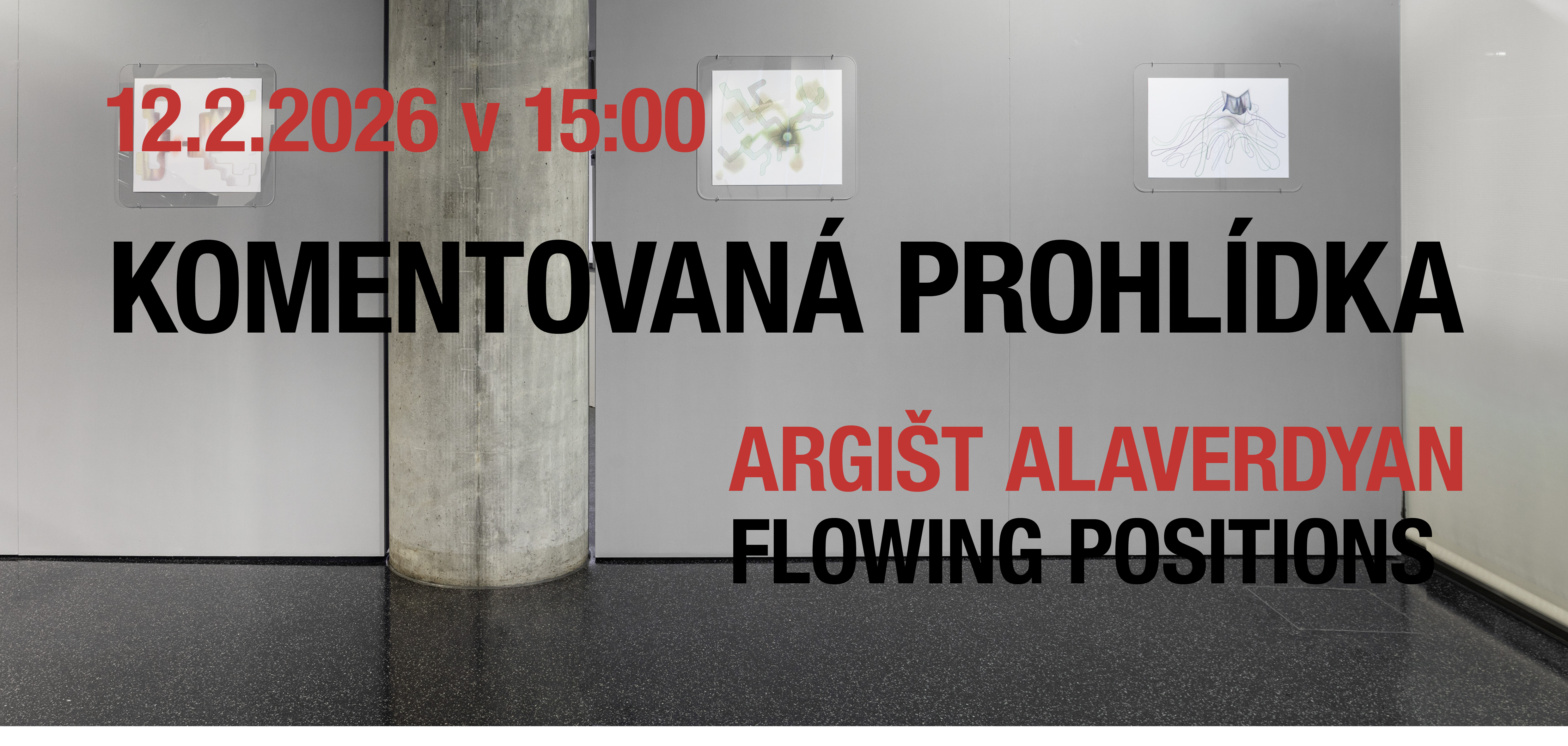 Pozvánka na komentovanou prohlídku výstavy Argišta Alaverdyana